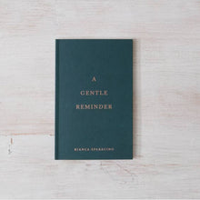 Load image into Gallery viewer, A Gentle Reminder